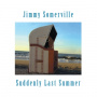 Somerville, Jimmy - Suddenly Last Summer