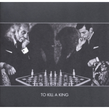 To Kill a King - To Kill a King