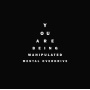Mental Overdrive - You Are Being Manipulated