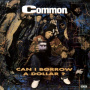 Common - Can I Borrow a Dollar?