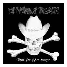 Rhythm Train - Bad To the Bone