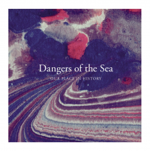 Dangers of the Sea - Our Place In History