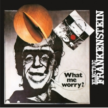 Electric Frankenstein - What Me Worry?