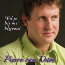 Dam, Pierre Van - Wil Je Bij Me Blijven?