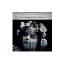 Waterson, Marry & David A. Jaycock - Death Had Quicker Wings Than Love