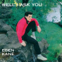 Kane, Eden - Well I Ask You