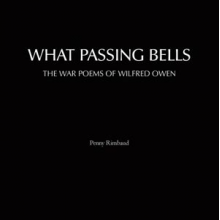 Rimbaud, Penny - What Passing Bells: the War Poems of Wilfred Owen