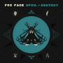 Fox Face - Spoil & Destroy
