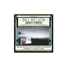 Nelson, Bill - Dreamy Screens: Soundtracks From the Echo Observatory