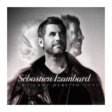 Izambard, Sebastien - We Came Here To Love