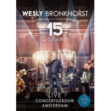 Wesly Bronkhorst - 15 Jaar Live In Koninklijk Concertgebouw