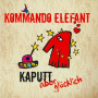 Kommando Elefant - Kaputt Aber Gluecklich