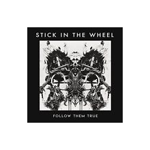 Stick In the Wheel - Follow Them True