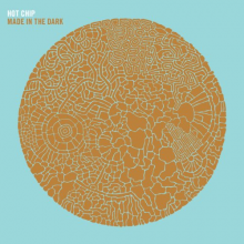 Hot Chip - Made In the Dark