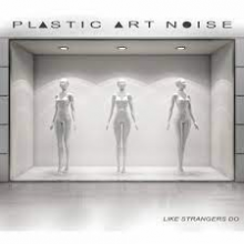 Plastic Art Noise - Like Strangers Do