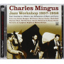 Mingus, Charles - Jazz Workshop 1957-1958