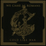 We Came As Romans - Cold Like War