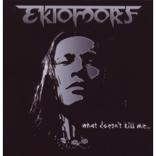 Ektomorf - What Doesn't Kill Me