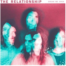 Relationship, the - Break Me Open