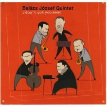 Balazs, Jozsef Quintet - I Don't Got You Mean
