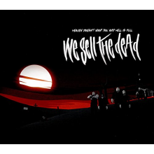 We Sell the Dead - Heaven Doesn't Want You and Hell is Full