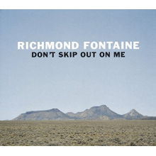 Richmond Fontaine - Don't Skip Out On Me