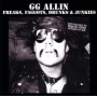 Allin, Gg - Freaks, Faggots, Drunks & Junkies