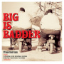 V/A - Big is Badder