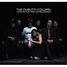 Durutti Column - Love In the Time of Recession