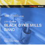 Black Dyke Mills Band - 150 Years of the John Foster Black Dyke Mills