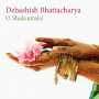 Bhattacharya, Debashish - O Shakuntala