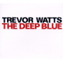 Watts, Trevor - Deep Blue