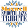 Maxwell - Smooth Jazz Tribute