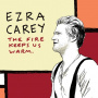 Carey, Ezra - Fire Keeps Us Warm