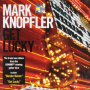 Knopfler, Mark - Get Lucky