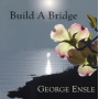 Ensle, George - Build a Bridge