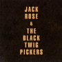 Rose, Jack & the Black Twigs - Jack Rose & the Black Twigs