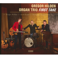 Hilden, Gregor - Organ Trio - - First Take