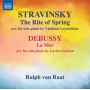 Raat, Ralph Van - Stravinsky: the Rite of Spring / Debussy: La Mer