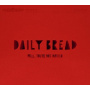 Daily Bread - Well, You're Not Invited