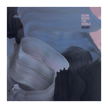 Ought - Room Inside the World