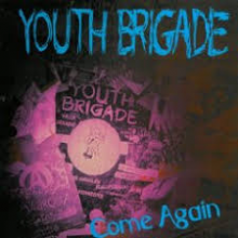 Youth Brigade - Come Again
