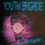 Youth Brigade - Come Again