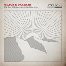 Wilson, Damian/Adam Wakeman - Sun Will Dance In Its Twilight Hour