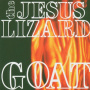Jesus Lizard - Goat