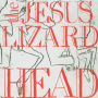 Jesus Lizard - Head