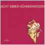 Acht Eimer Huhnerherzen - Acht Eimer Huehnerherzen