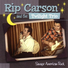 Carson, Rip -& the Twilight Trio- - Savage American Rock