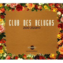 Club Des Belugas - Zoo Zizaro =2nd Edition=
