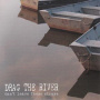 Drag the River - Can't Leave the Strays